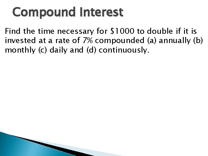 Compound Interest Find the time necessary for $1000 to double if it is invested