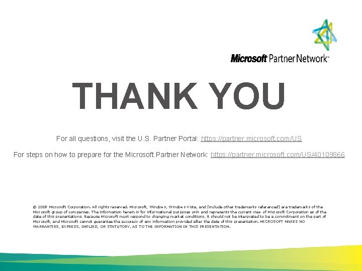 THANK YOU For all questions, visit the U. S. Partner Portal: https: //partner. microsoft.