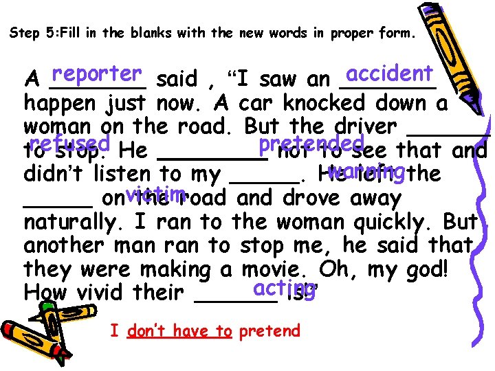 Step 5: Fill in the blanks with the new words in proper form. reporter Step 5: Fill in the blanks with the new words in proper form. reporter
