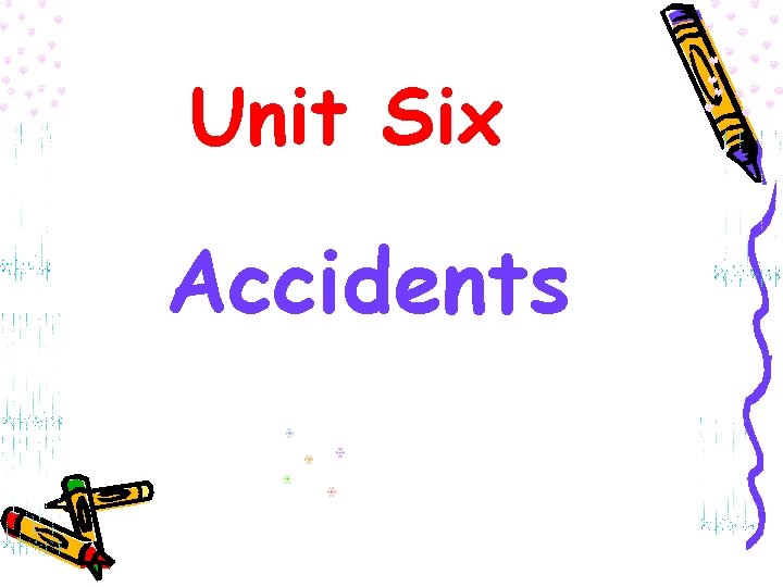 Unit Six Accidents Unit Six Accidents