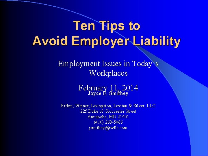 Ten Tips to Avoid Employer Liability Employment Issues in Today’s Workplaces February 11, 2014