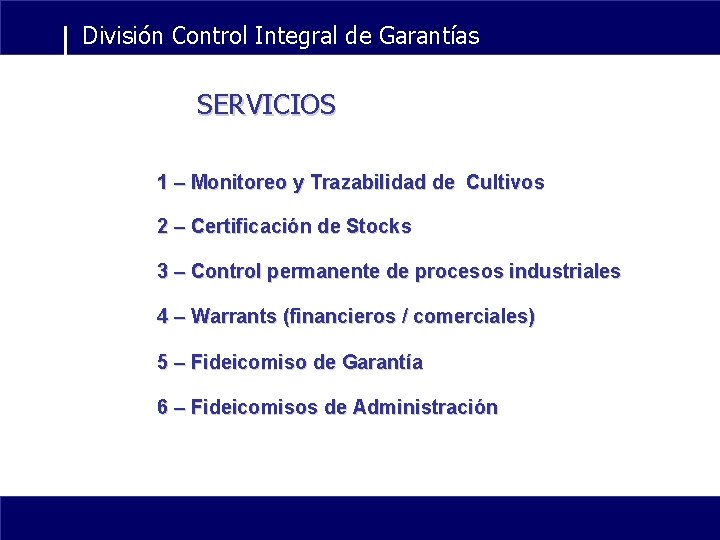 División Control Integral de Garantías SERVICIOS 1 – Monitoreo y Trazabilidad de Cultivos 2