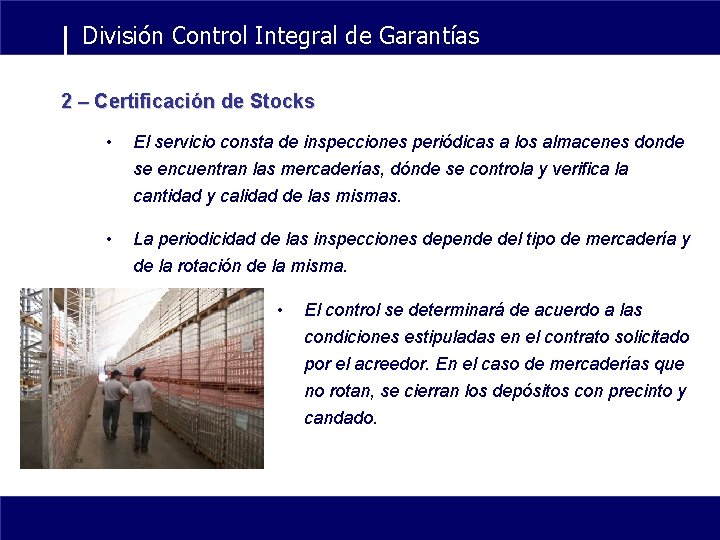 División Control Integral de Garantías 2 – Certificación de Stocks • El servicio consta