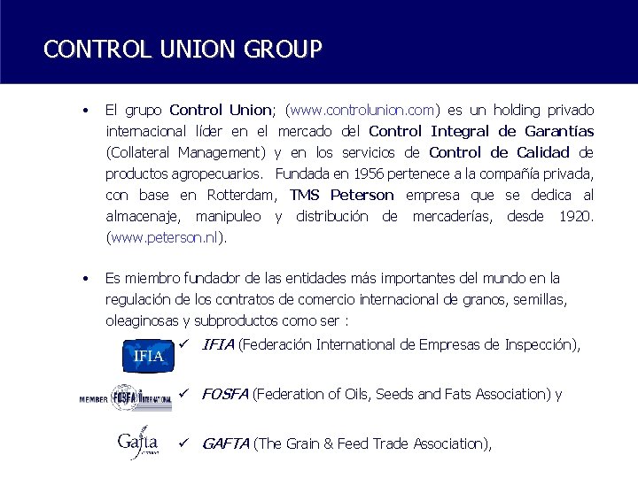 CONTROL UNION GROUP • El grupo Control Union; (www. controlunion. com) es un holding