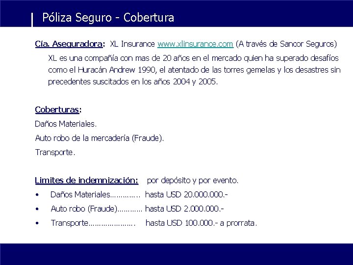 Póliza Seguro - Cobertura Cía. Aseguradora: XL Insurance www. xlinsurance. com (A través de