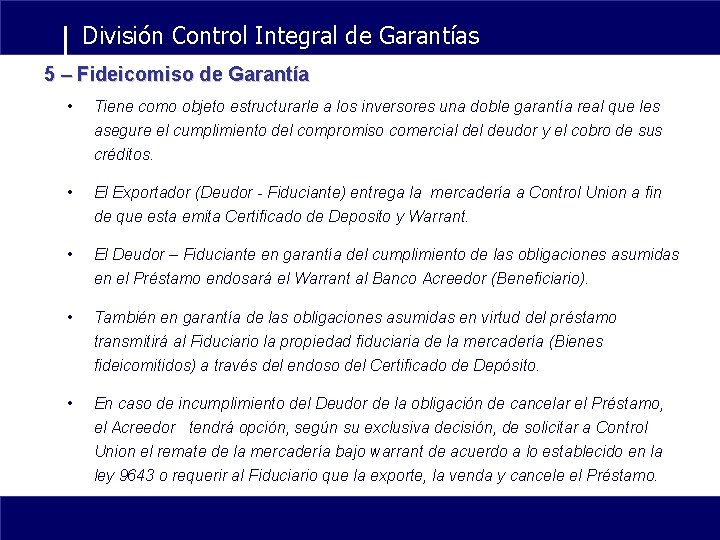 División Control Integral de Garantías 5 – Fideicomiso de Garantía • Tiene como objeto