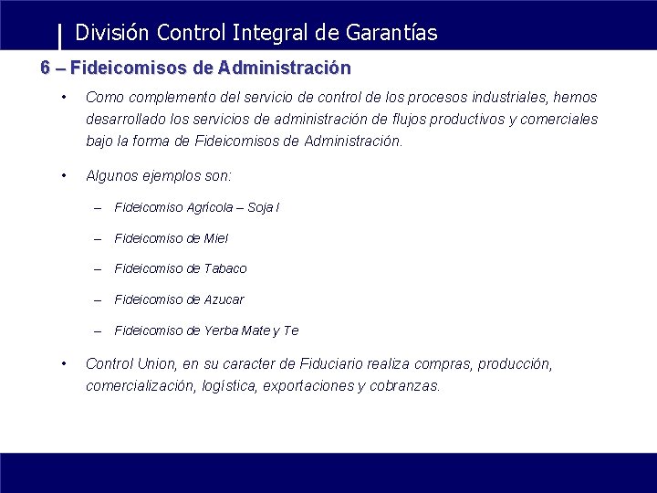 División Control Integral de Garantías 6 – Fideicomisos de Administración • Como complemento del