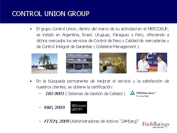 CONTROL UNION GROUP • El grupo Control Union, dentro del marco de su actividad