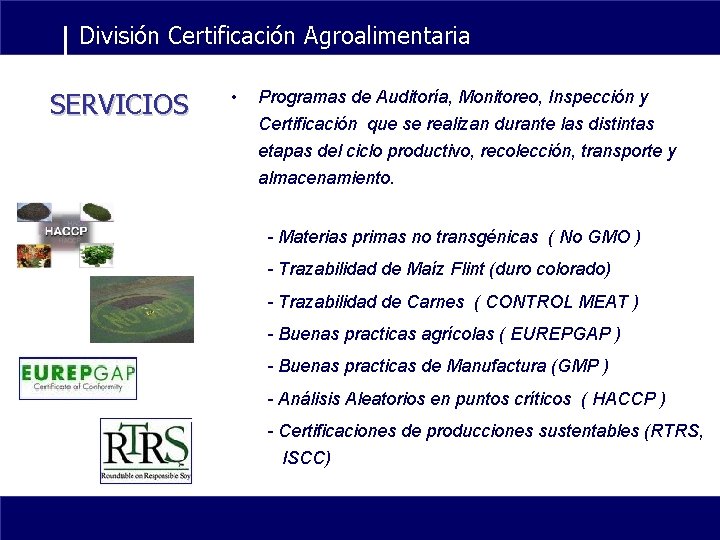 División Certificación Agroalimentaria SERVICIOS • Programas de Auditoría, Monitoreo, Inspección y Certificación que se