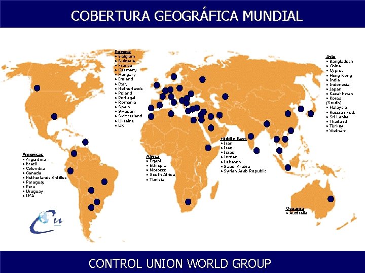 COBERTURA GEOGRÁFICA MUNDIAL Europe l Belgium l Bulgaria l France l Germany l Hungary