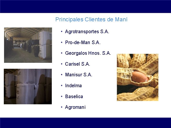 Principales Clientes de Maní • Agrotransportes S. A. • Pro-de-Man S. A. • Georgalos