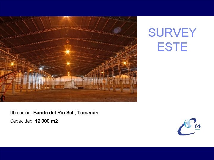 SURVEY ESTE Ubicación: Banda del Río Salí, Tucumán Capacidad: 12. 000 m 2 