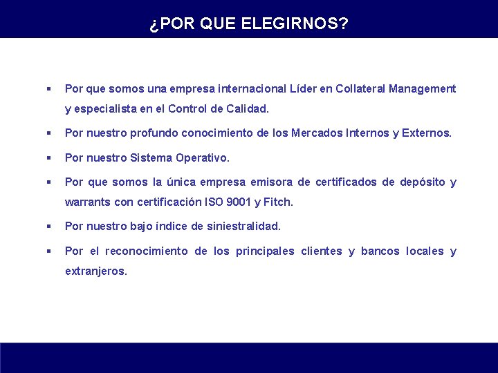 ¿POR QUE ELEGIRNOS? § Por que somos una empresa internacional Líder en Collateral Management