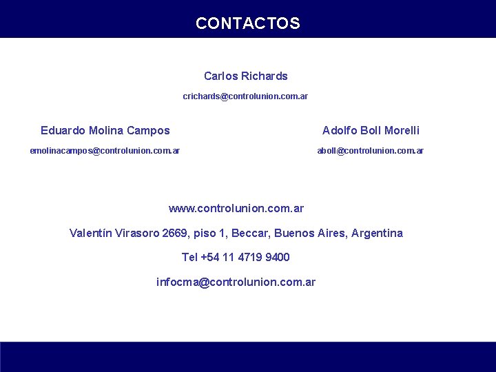 CONTACTOS Carlos Richards crichards@controlunion. com. ar Eduardo Molina Campos Adolfo Boll Morelli emolinacampos@controlunion. com.