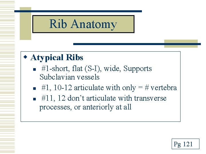Rib Anatomy w Atypical Ribs n n n #1 -short, flat (S-I), wide, Supports