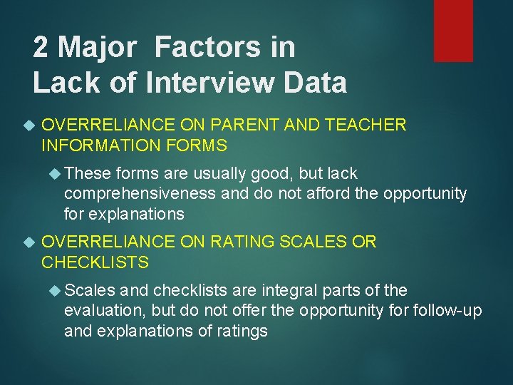 2 Major Factors in Lack of Interview Data OVERRELIANCE ON PARENT AND TEACHER INFORMATION