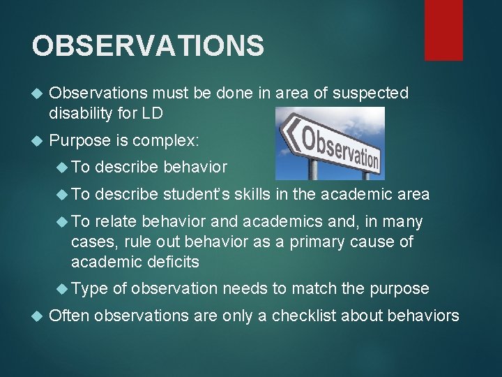 OBSERVATIONS Observations must be done in area of suspected disability for LD Purpose is