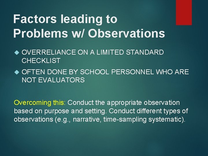 Factors leading to Problems w/ Observations OVERRELIANCE ON A LIMITED STANDARD CHECKLIST OFTEN DONE