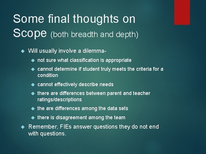 Some final thoughts on Scope (both breadth and depth) Will usually involve a dilemma