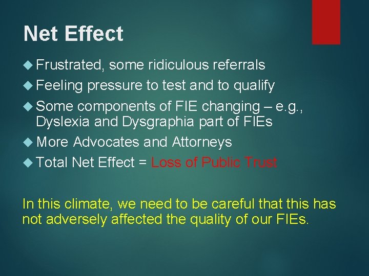 Net Effect Frustrated, some ridiculous referrals Feeling pressure to test and to qualify Some