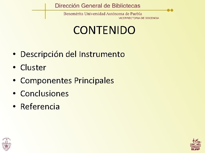 CONTENIDO • • • Descripción del Instrumento Cluster Componentes Principales Conclusiones Referencia 