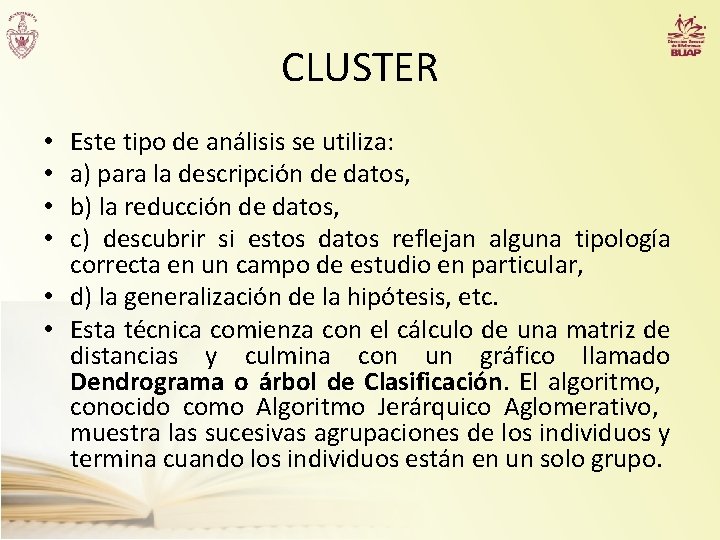 CLUSTER Este tipo de análisis se utiliza: a) para la descripción de datos, b)