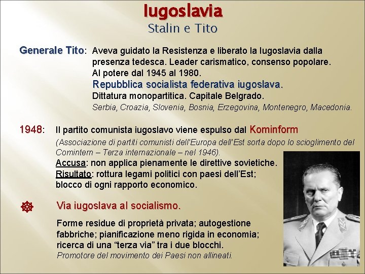 Iugoslavia Stalin e Tito Generale Tito: Aveva guidato la Resistenza e liberato la Iugoslavia