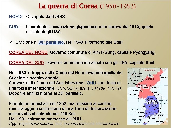 La guerra di Corea (1950 -1953) NORD: Occupato dall’URSS. SUD: Liberato dall’occupazione giapponese (che