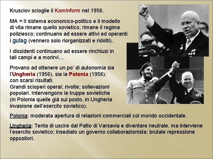 Krusciov scioglie il Kominform nel 1956. MA = Il sistema economico-politico e il modello