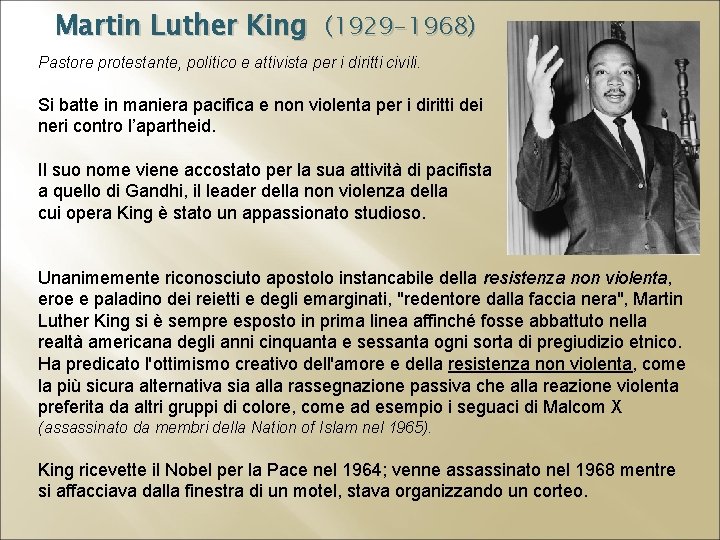 Martin Luther King (1929 -1968) Pastore protestante, politico e attivista per i diritti civili.