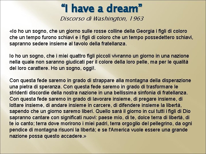 “I have a dream” Discorso di Washington, 1963 «Io ho un sogno, che un