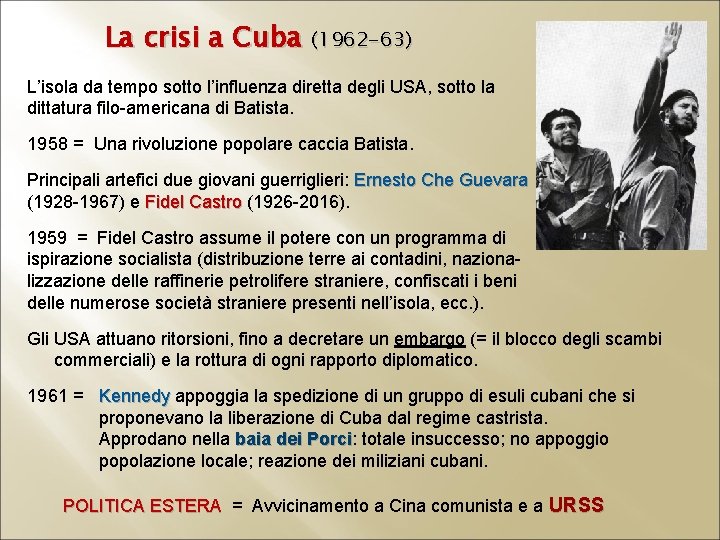 La crisi a Cuba (1962 -63) L’isola da tempo sotto l’influenza diretta degli USA,