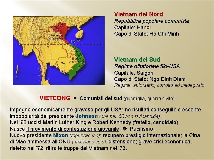 Vietnam del Nord Repubblica popolare comunista Capitale: Hanoi Capo di Stato: Ho Chi Minh