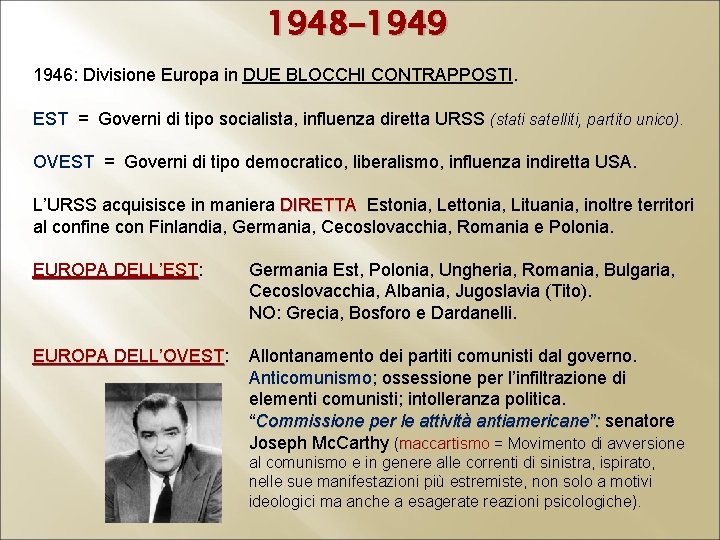 1948 -1949 1946: Divisione Europa in DUE BLOCCHI CONTRAPPOSTI. EST = Governi di tipo