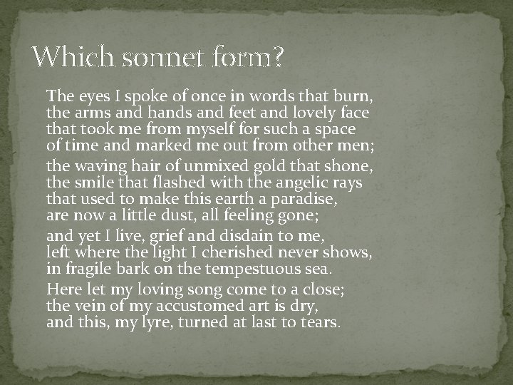 Which sonnet form? The eyes I spoke of once in words that burn, the