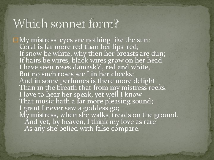 Which sonnet form? � My mistress' eyes are nothing like the sun; Coral is