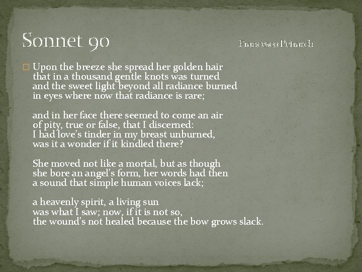 Sonnet 90 Francesco Petrarch � Upon the breeze she spread her golden hair that