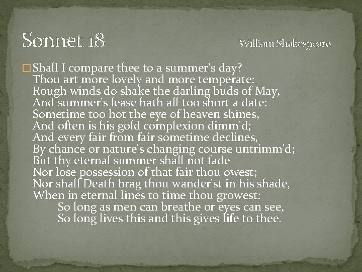 Sonnet 18 William Shakespeare � Shall I compare thee to a summer's day? Thou