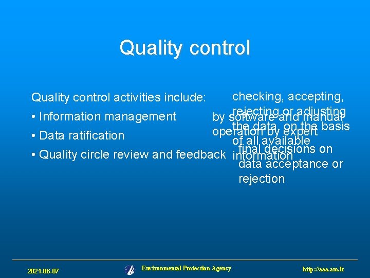 Quality control checking, accepting, rejectingand or adjusting • Information management by software manual the