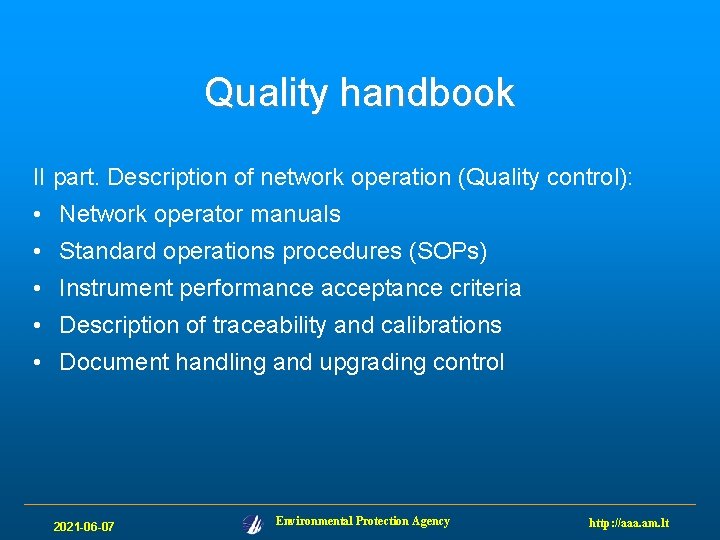 Quality handbook II part. Description of network operation (Quality control): • Network operator manuals