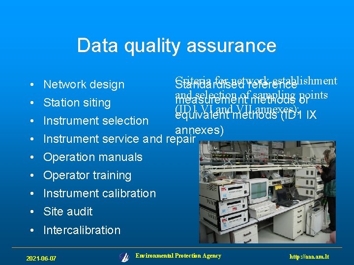 Data quality assurance Criteria for network establishment Standardised reference and selection of methods sampling