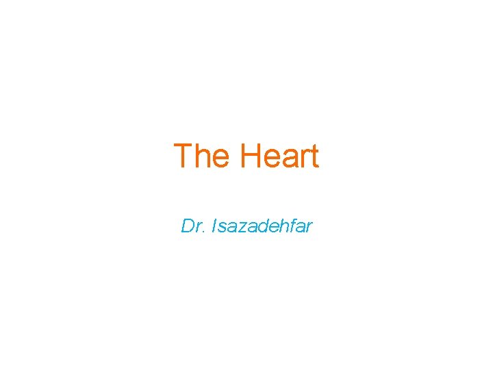 The Heart Dr. Isazadehfar 