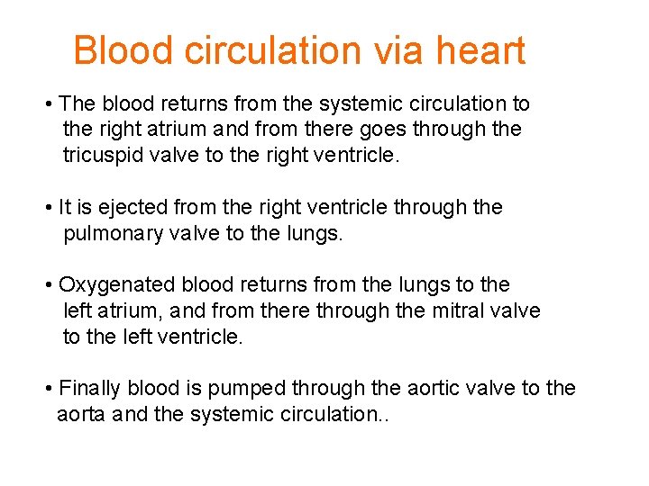 Blood circulation via heart • The blood returns from the systemic circulation to the