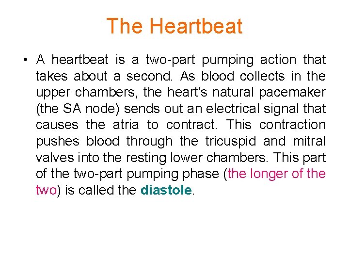 The Heartbeat • A heartbeat is a two-part pumping action that takes about a