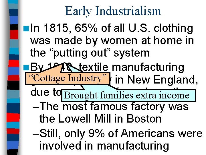 Early Industrialism n In 1815, 65% of all U. S. clothing was made by