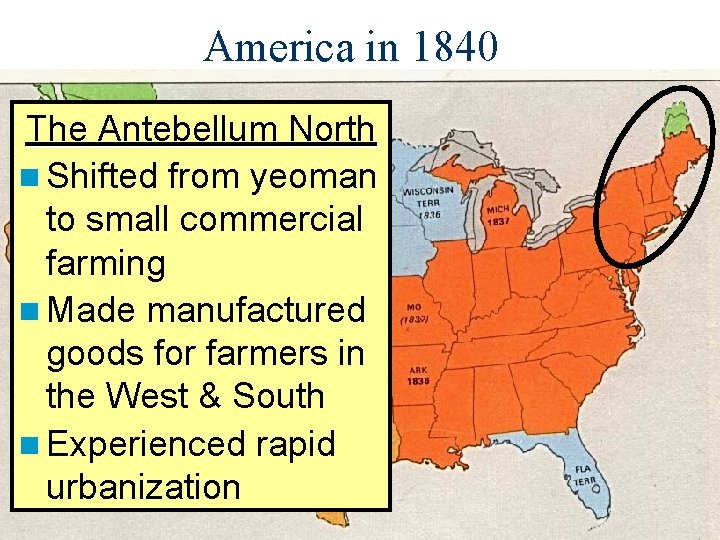 America in 1840 The Antebellum North n Shifted from yeoman to small commercial farming