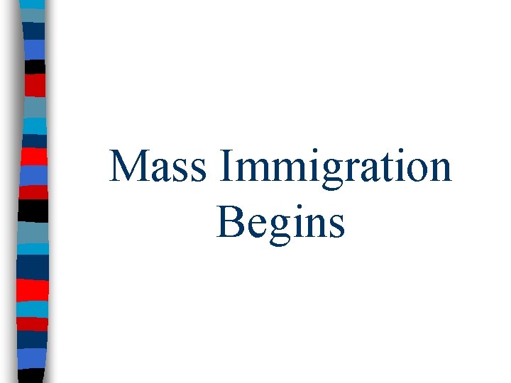 Mass Immigration Begins 