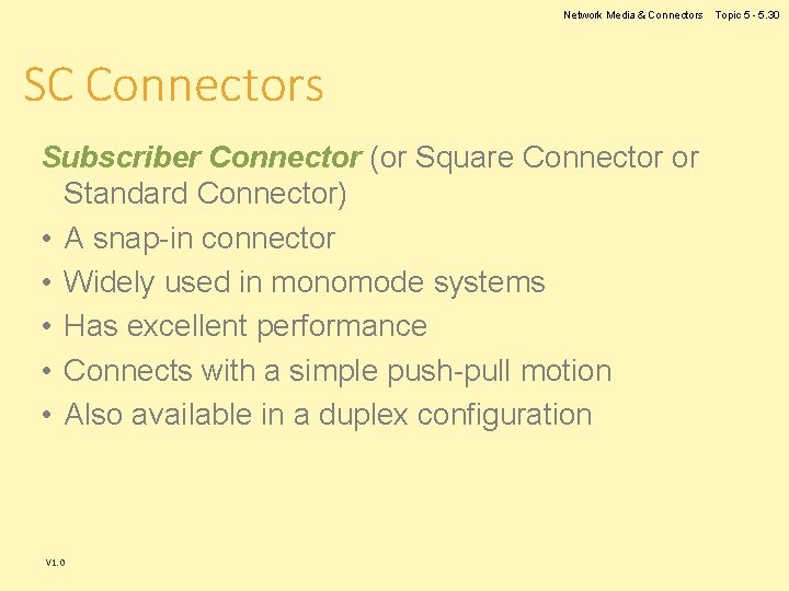 Network Media & Connectors SC Connectors Subscriber Connector (or Square Connector or Standard Connector) Network Media & Connectors SC Connectors Subscriber Connector (or Square Connector or Standard Connector)