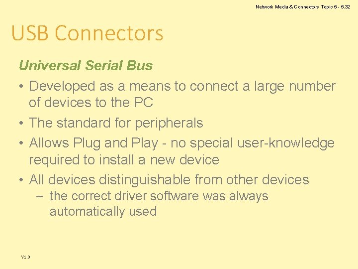 Network Media & Connectors Topic 5 - 5. 32 USB Connectors Universal Serial Bus Network Media & Connectors Topic 5 - 5. 32 USB Connectors Universal Serial Bus