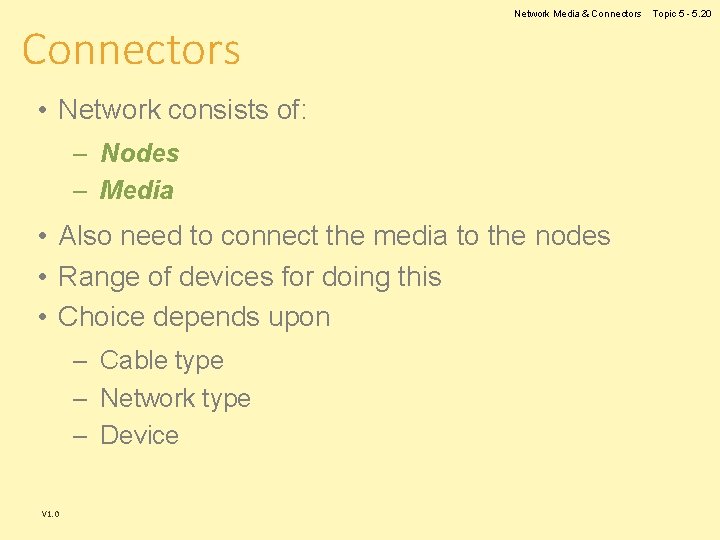 Connectors Network Media & Connectors • Network consists of: – Nodes – Media • Connectors Network Media & Connectors • Network consists of: – Nodes – Media •